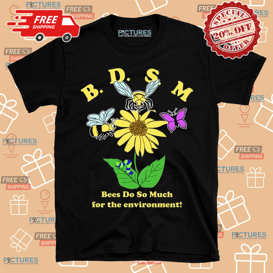BDSM Bes Do So Much For The Environment Shirt