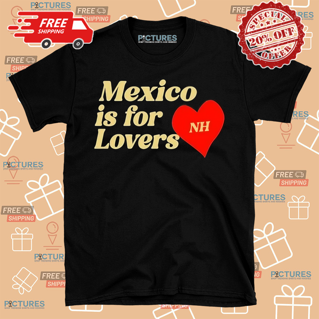 Niall Horan Mexico Is For Lovers 2024 Shirt