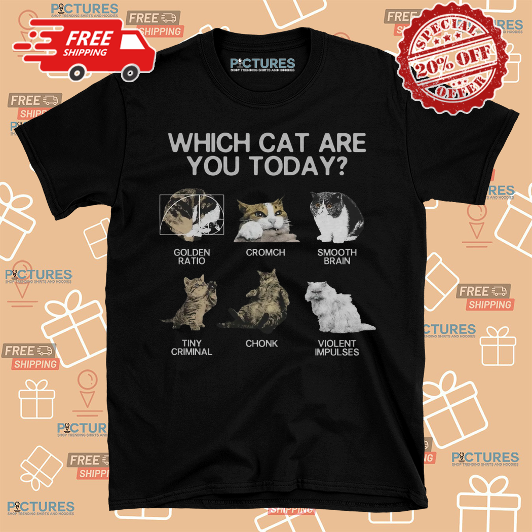 Which Cat Are You Today Shirt