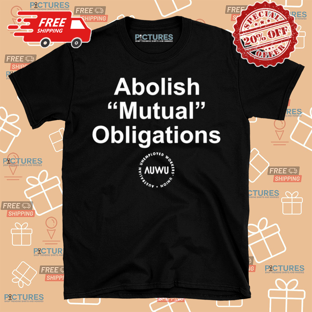 Auwu Abolish Mutual Obligations 2024 Shirt