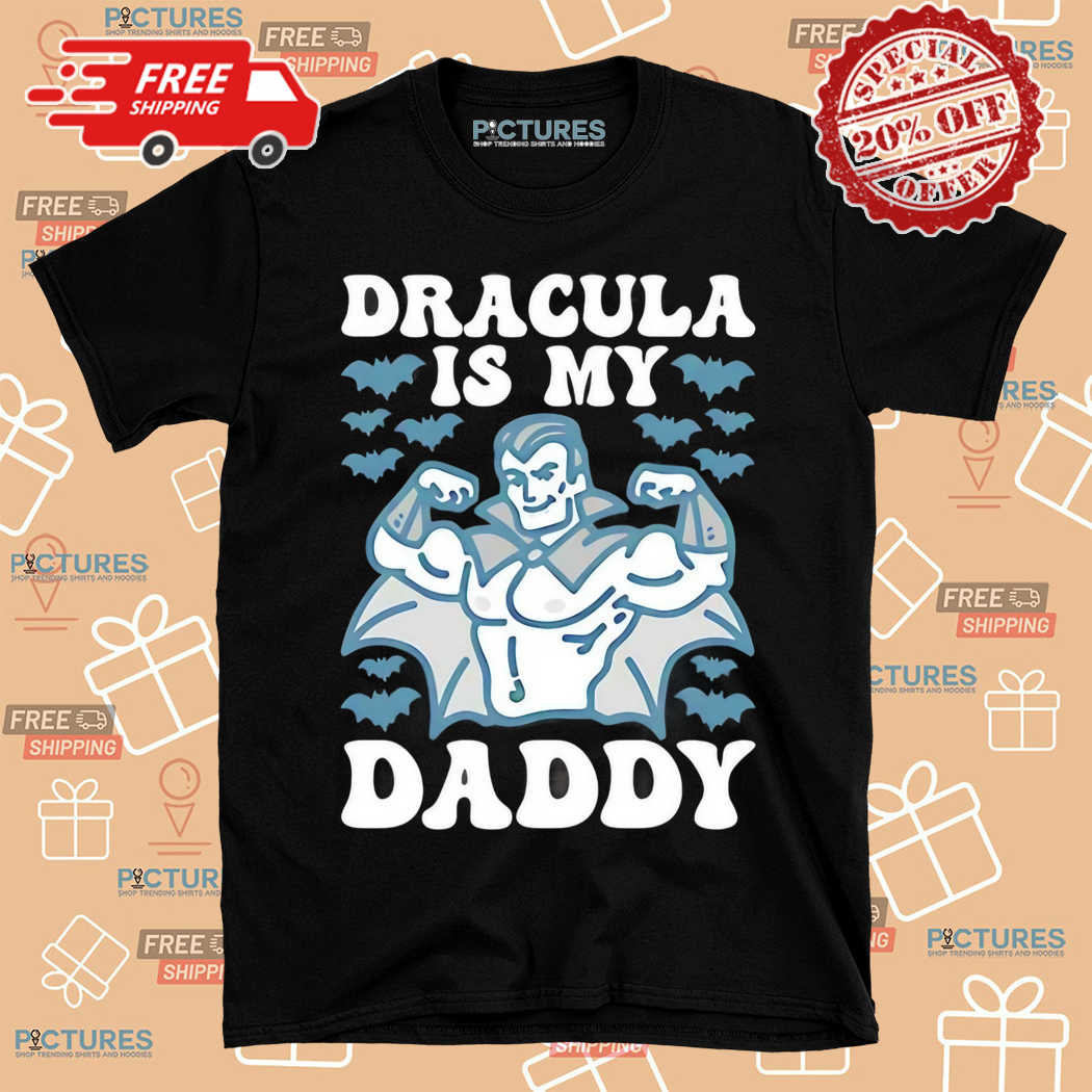 Dracula Is My Daddy Halloween 2024 Shirt