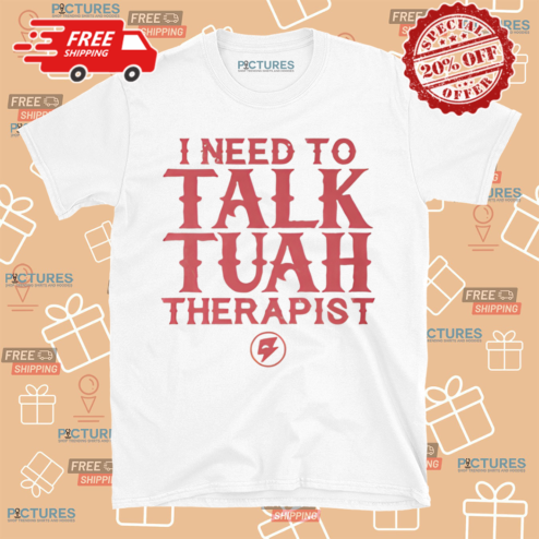 I Need To Talk Tuah Therapist 2024 Shirt