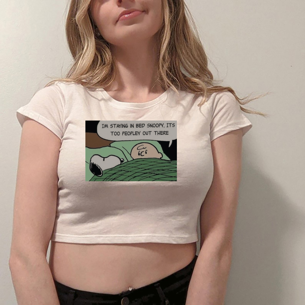 Charlie Brown And Snoopy Im Staying In Bed Noopy Its Too Peopley Out There Shirt Charlie Brown And Snoopy Im Staying In Bed Noopy Its Too Peopley Out There Shirt