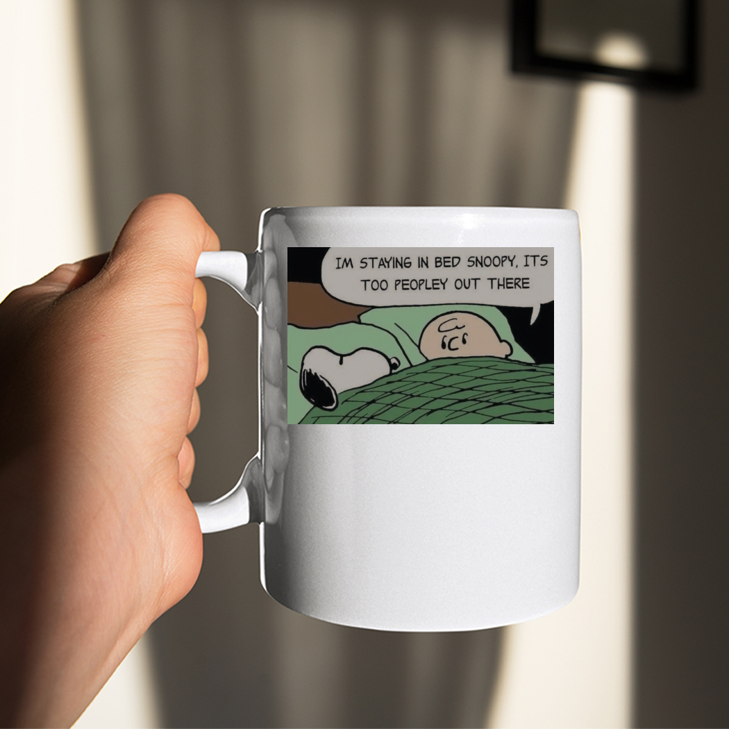 Charlie Brown And Snoopy Im Staying In Bed Noopy Its Too Peopley Out There Shirt Charlie Brown And Snoopy Im Staying In Bed Noopy Its Too Peopley Out There Shirt