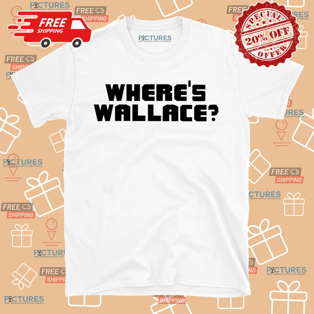 Where Is Wallace 2024 Shirt