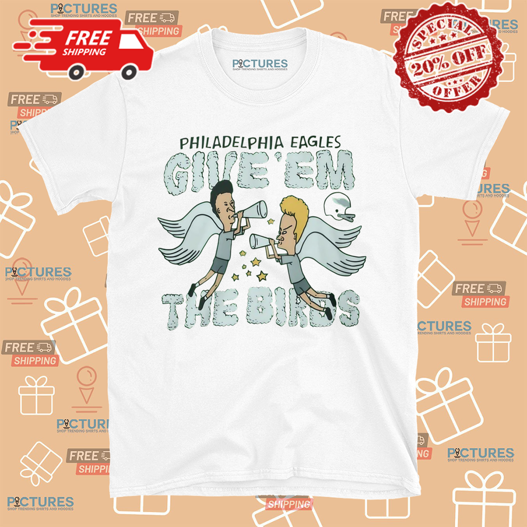 Philadelphia Eagles Give Em The Birds Shirt