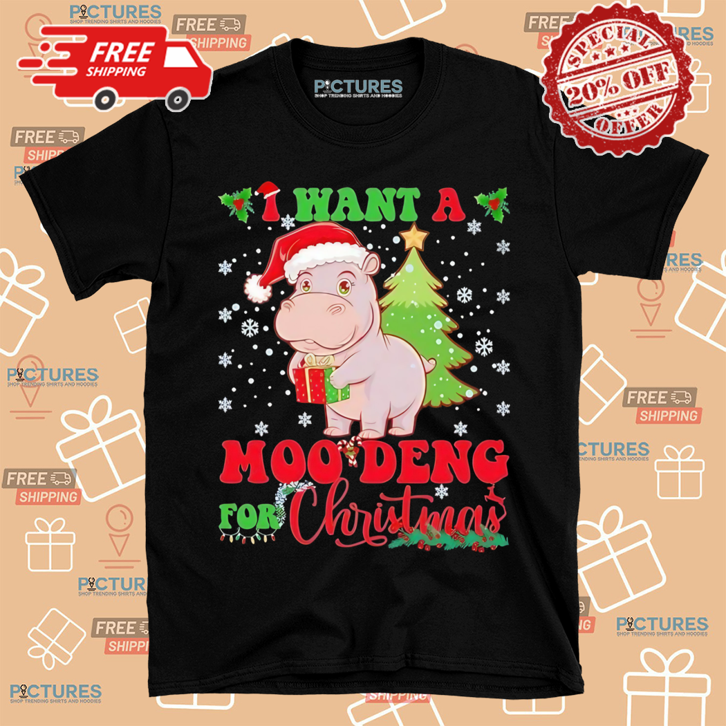 Moo Deng I Want A Moo Deng For Christmas Pygmy Baby Hippo 2024 Shirt