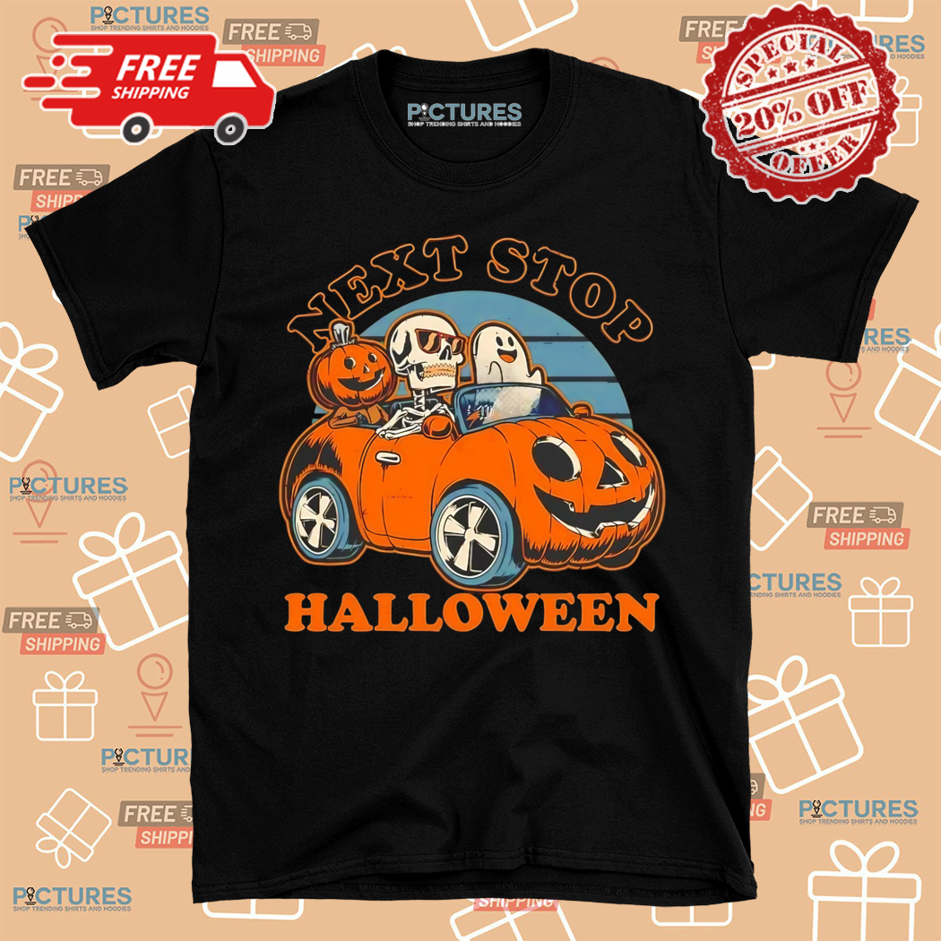 Spooky Skulls Driving Pumpkin Car Next Stop Halloween 2024 Shirt