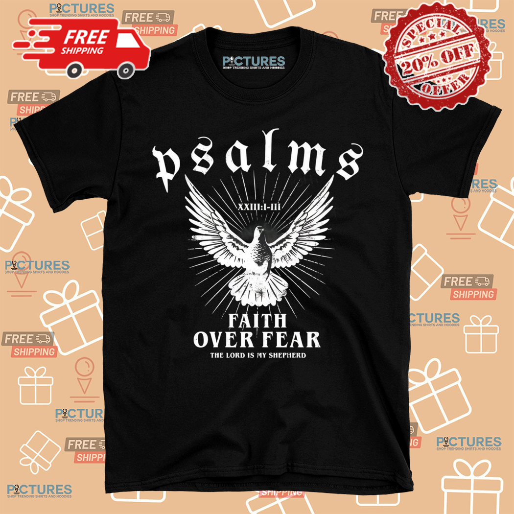 Christian Psalms Faith Over Fear Shirt