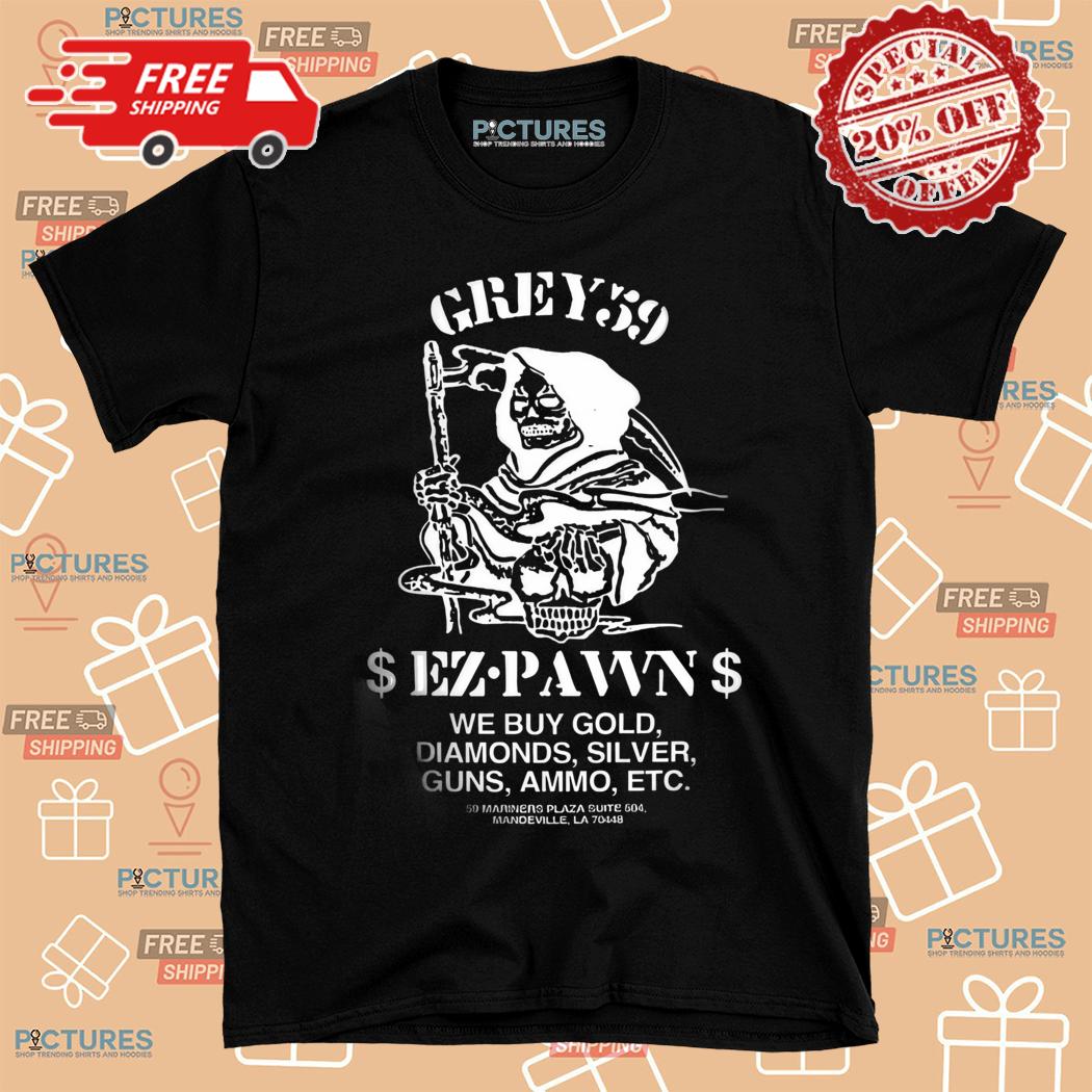 Death Grey59 Ezpawn We Buy Gold Diamond Silver Guns Ammo Shirt