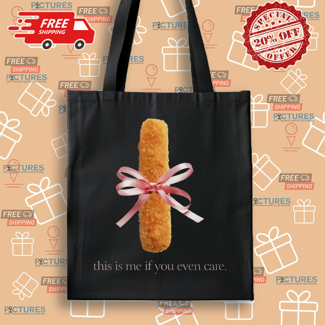 Mozzarella Stick This Is Me If You Even Care Shirt Mozzarella Stick This Is Me If You Even Care Shirt
