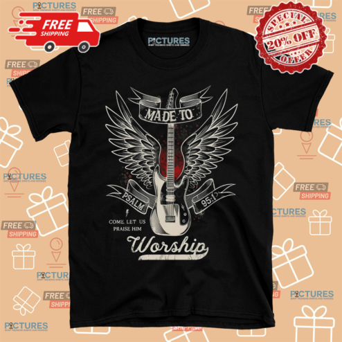 Guitar Made To Worshi Christian Shirt