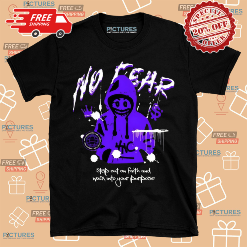 No Fear Christian Steps Out On Faith And Walk Into Your Purpose Shirt