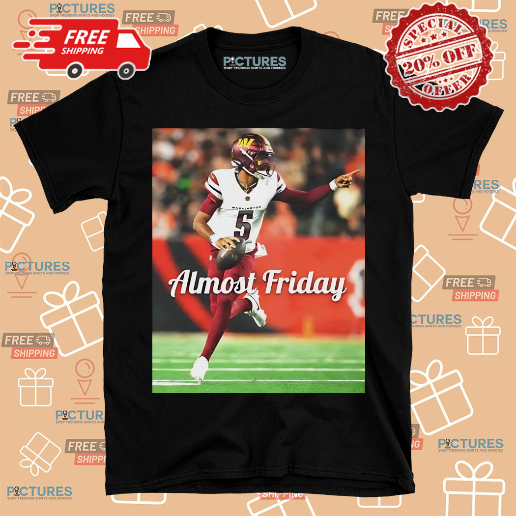 Jayden Daniels Washington Commanders Almost Friday 2024 Shirt