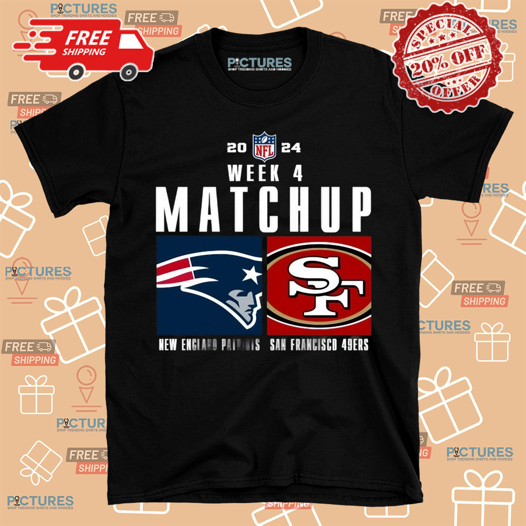 New England Patriots vs San Francisco 49ers 2024 NFL Week 4 Matchup Shirt