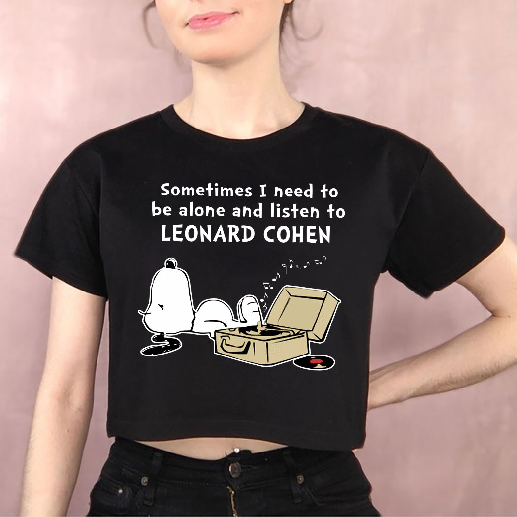 il_794xN.4275525504_6hy0-383573 Snoopy sometimes I need to be alone and listen to Leonard Cohen shirt 7 Picturestees Customized Gifts