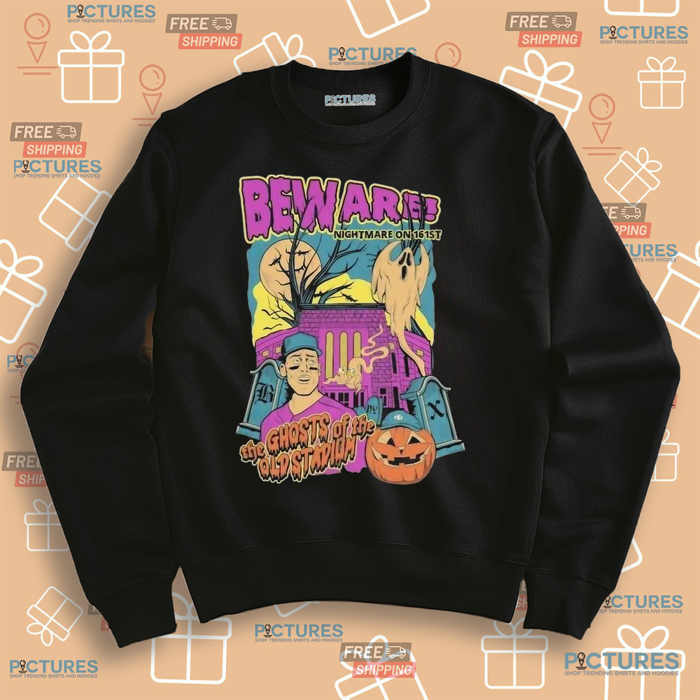 Aaron Judge Beware Nightmare On 161st The Ghosts Of The Old Stadium New York Yankees Halloween Shirt Aaron Judge Beware Nightmare On 161st The Ghosts Of The Old Stadium New York Yankees Halloween Shirt
