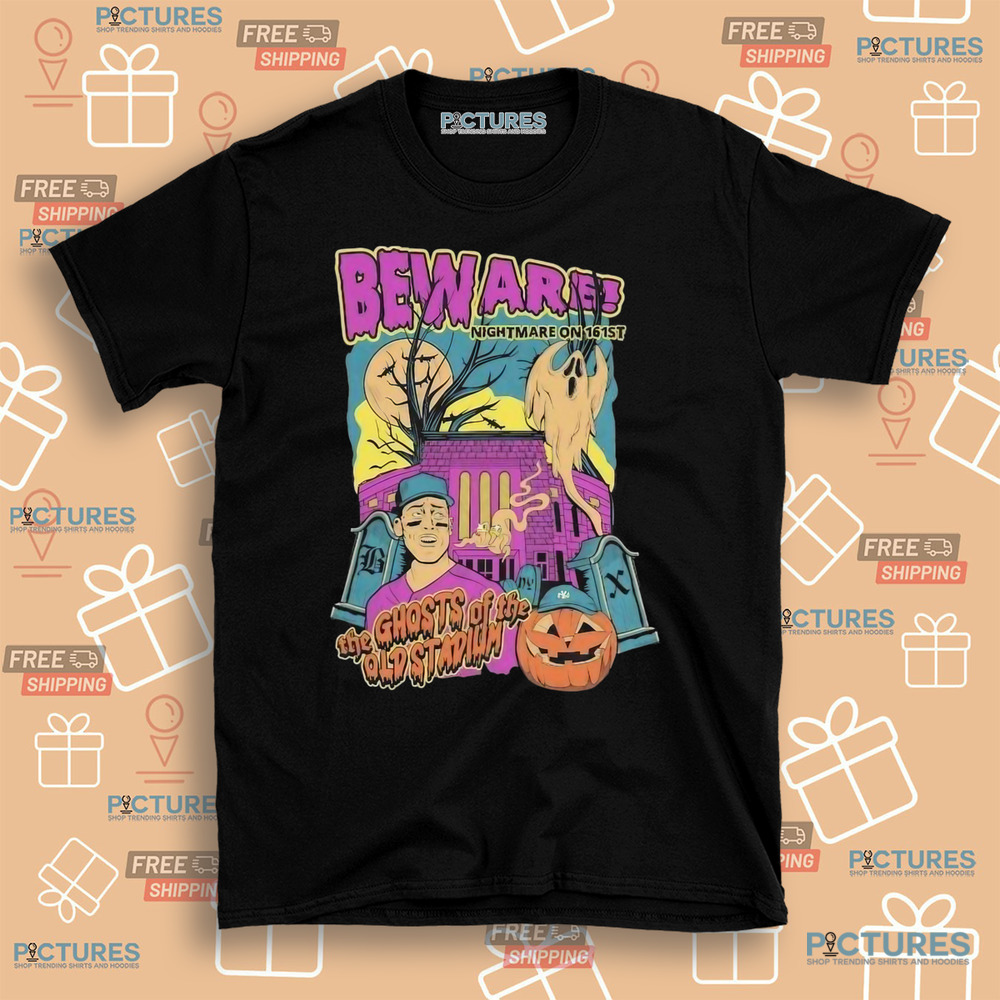 Aaron Judge Beware Nightmare On 161st The Ghosts Of The Old Stadium New York Yankees Halloween Shirt Aaron Judge Beware Nightmare On 161st The Ghosts Of The Old Stadium New York Yankees Halloween Shirt