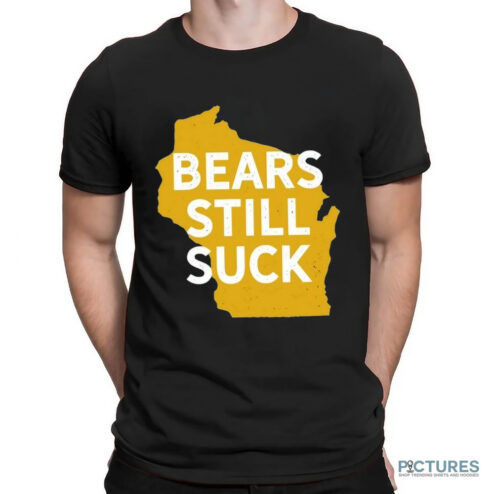 Bears Still Suck Shirt