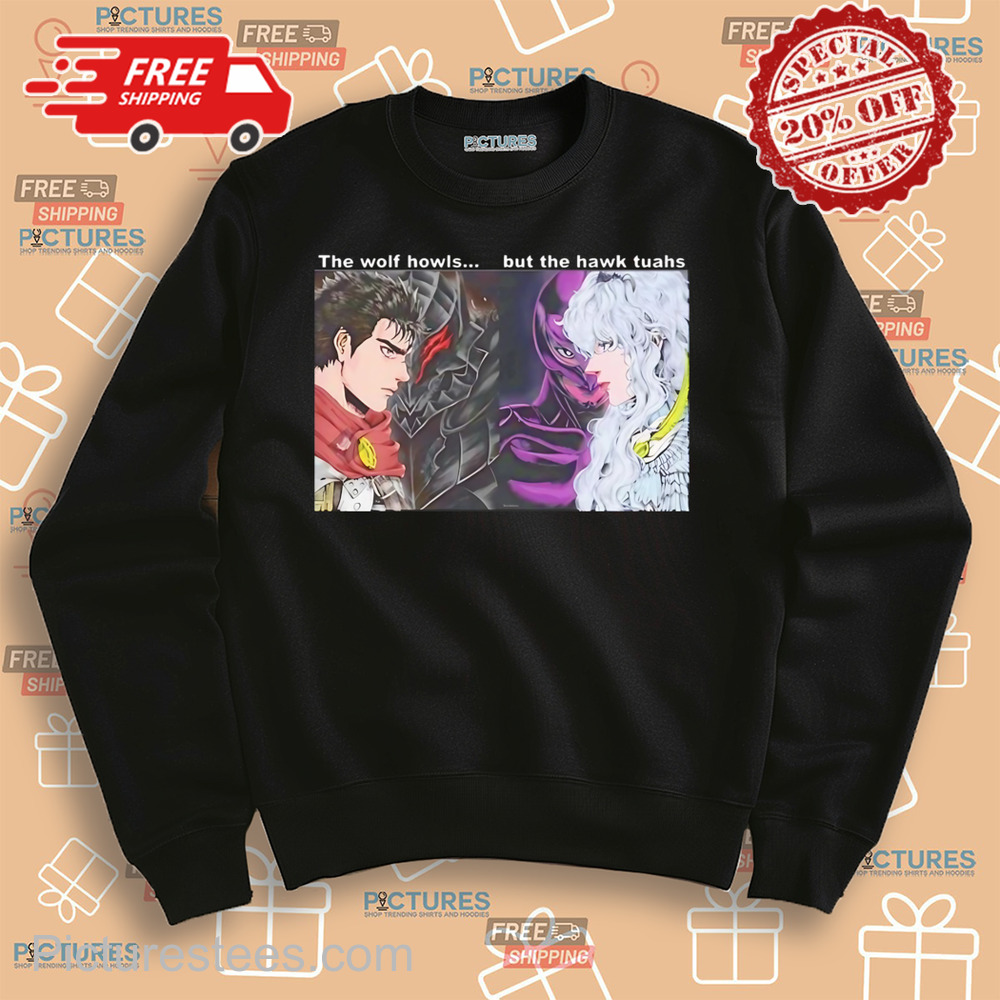 Berserker Gatz vs Hawk The Wolf Howls But The Hawk Tuahs Shirt