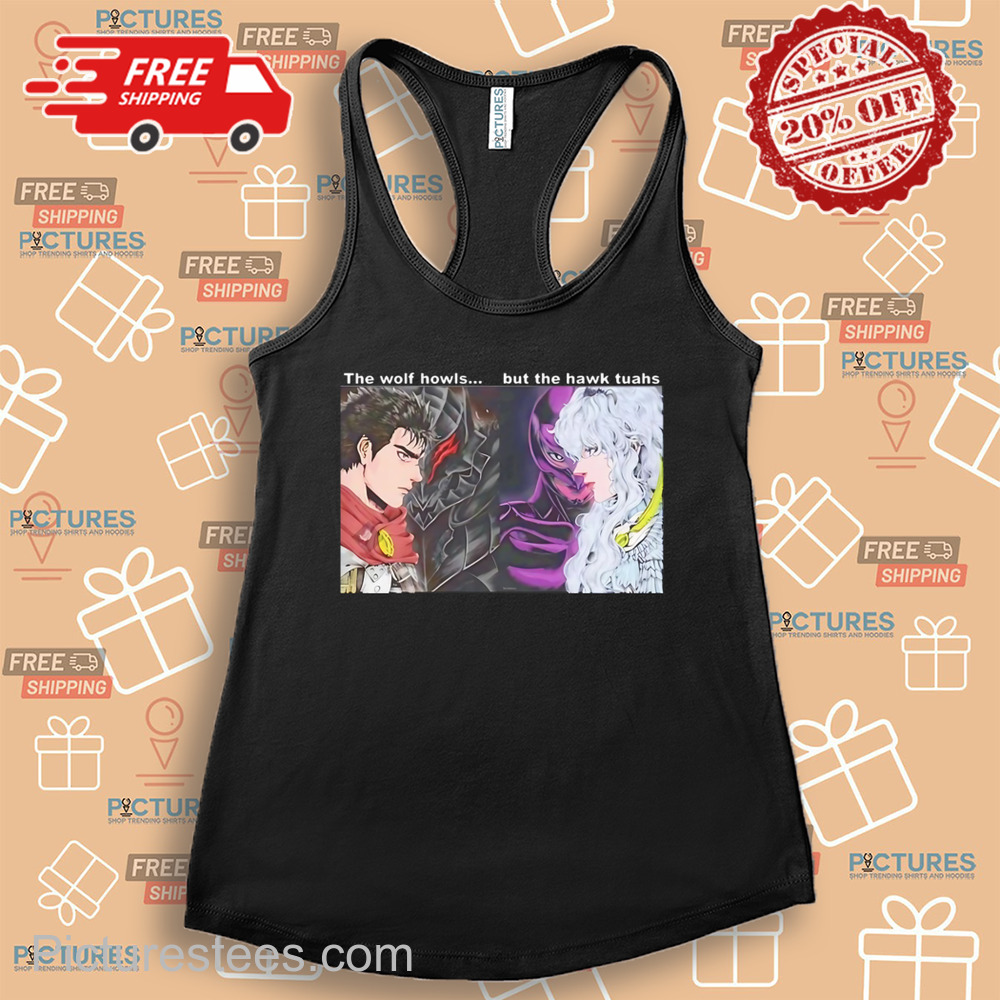 Berserker Gatz vs Hawk The Wolf Howls But The Hawk Tuahs Shirt