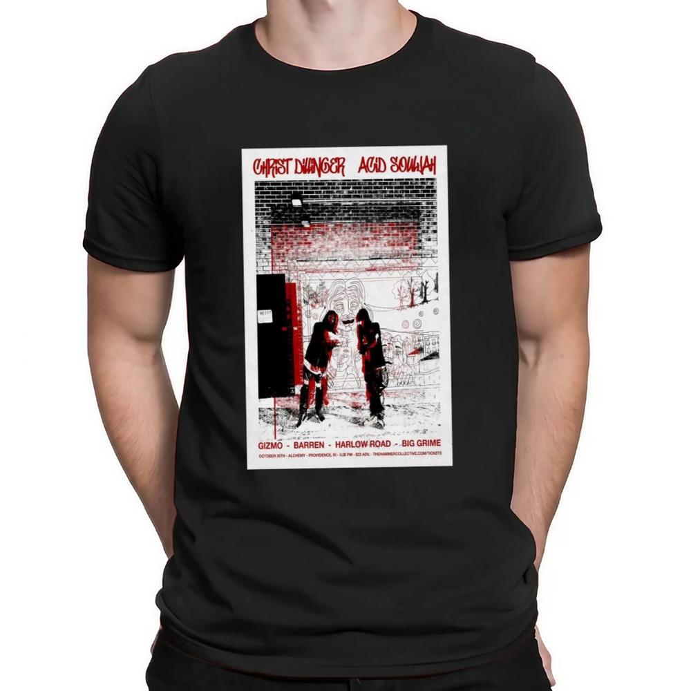 Christ Dillinger With Acid Souljah At Alchemy On Oct 26 2024 In Providence RI Poster Shirt