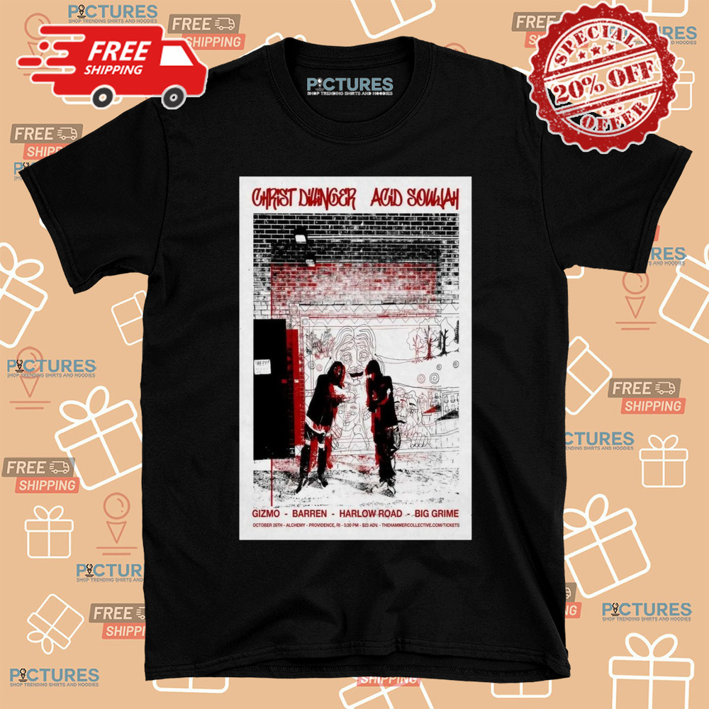 Christ Dillinger With Acid Souljah At Alchemy On Oct 26 2024 In Providence RI Poster Shirt