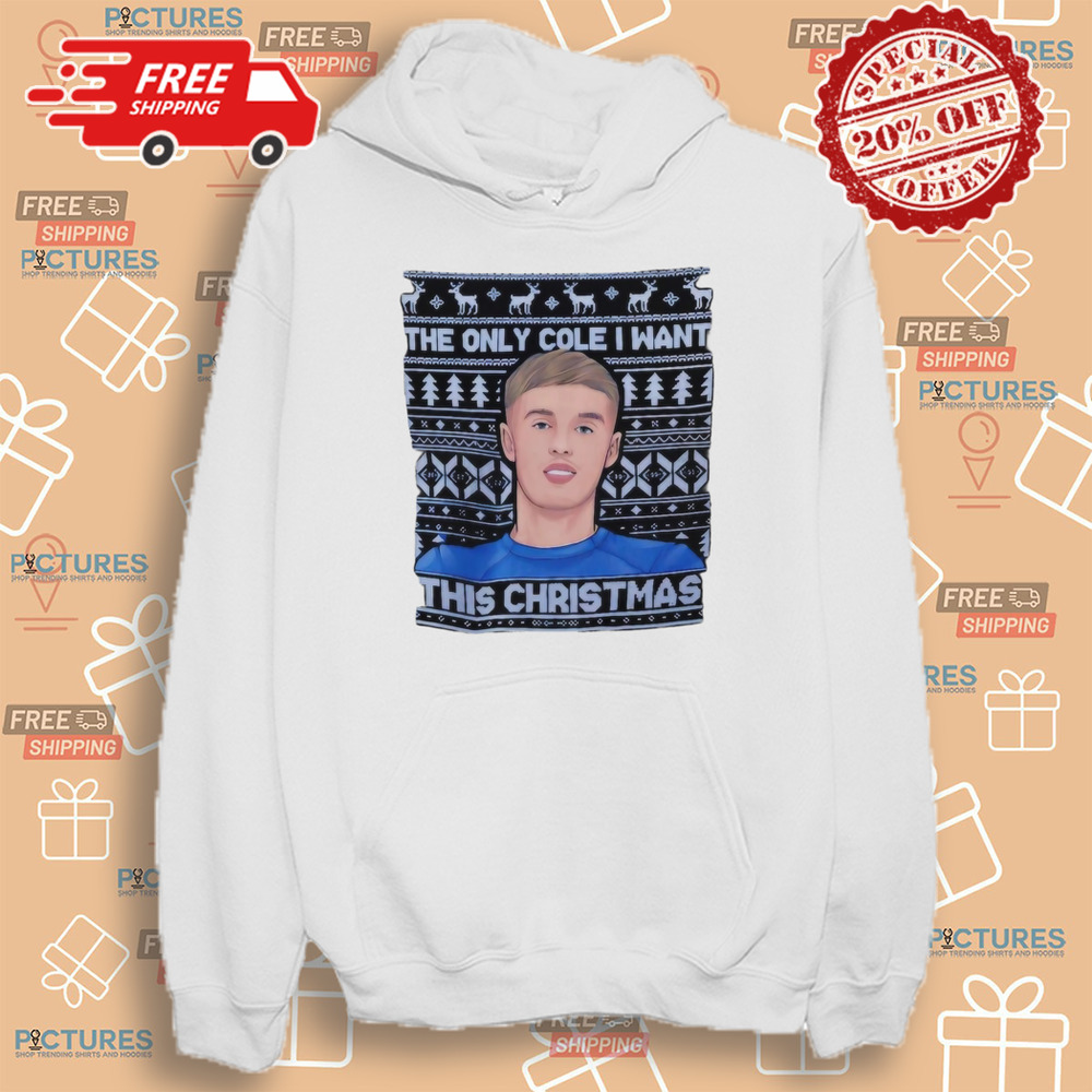 Cole Palmer The Only Cole I Want This Christmas Shirt Cole Palmer The Only Cole I Want This Christmas Shirt