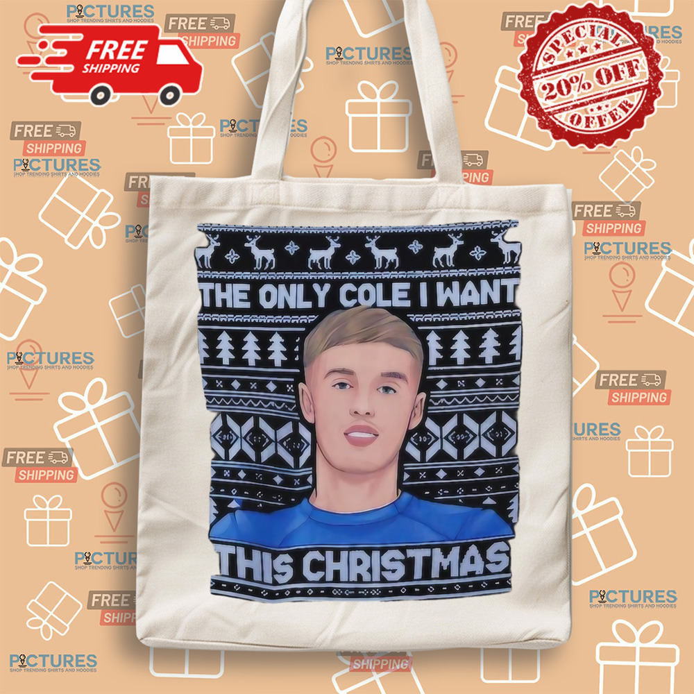 Cole Palmer The Only Cole I Want This Christmas Shirt Cole Palmer The Only Cole I Want This Christmas Shirt