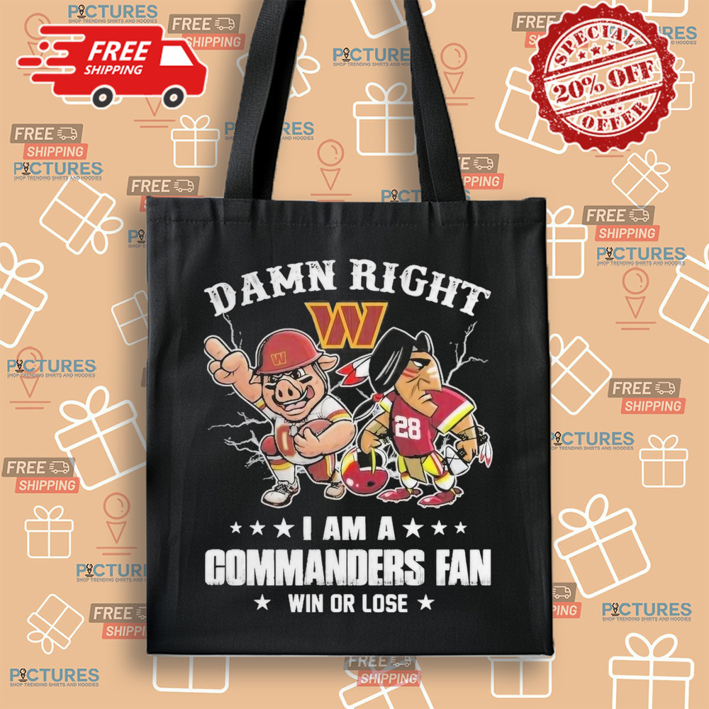 Damn Right I Am A Washington Commanders Fan Win Or Lose Shirt