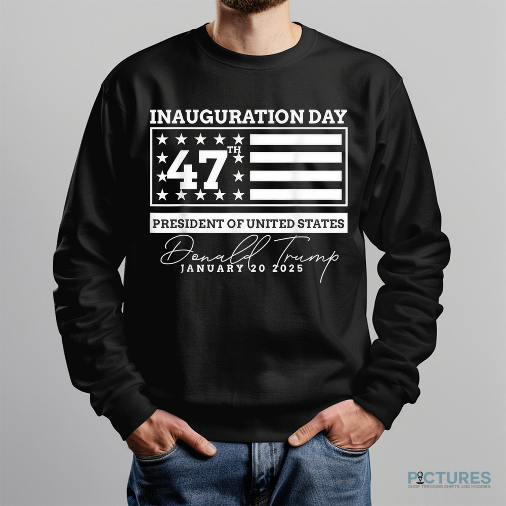 Donald Trump inauguration day 47th president of united states Donald Trump january 20 2025 shirt