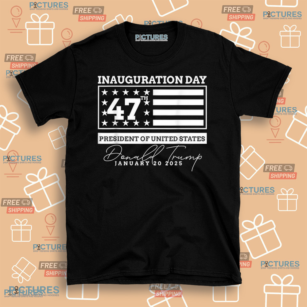 Donald Trump inauguration day 47th president of united states Donald Trump january 20 2025 shirt