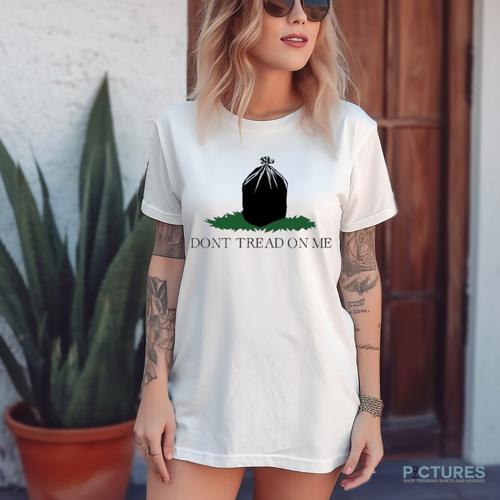 Don’t Tread On Me Garbage Trash Bag Shirt