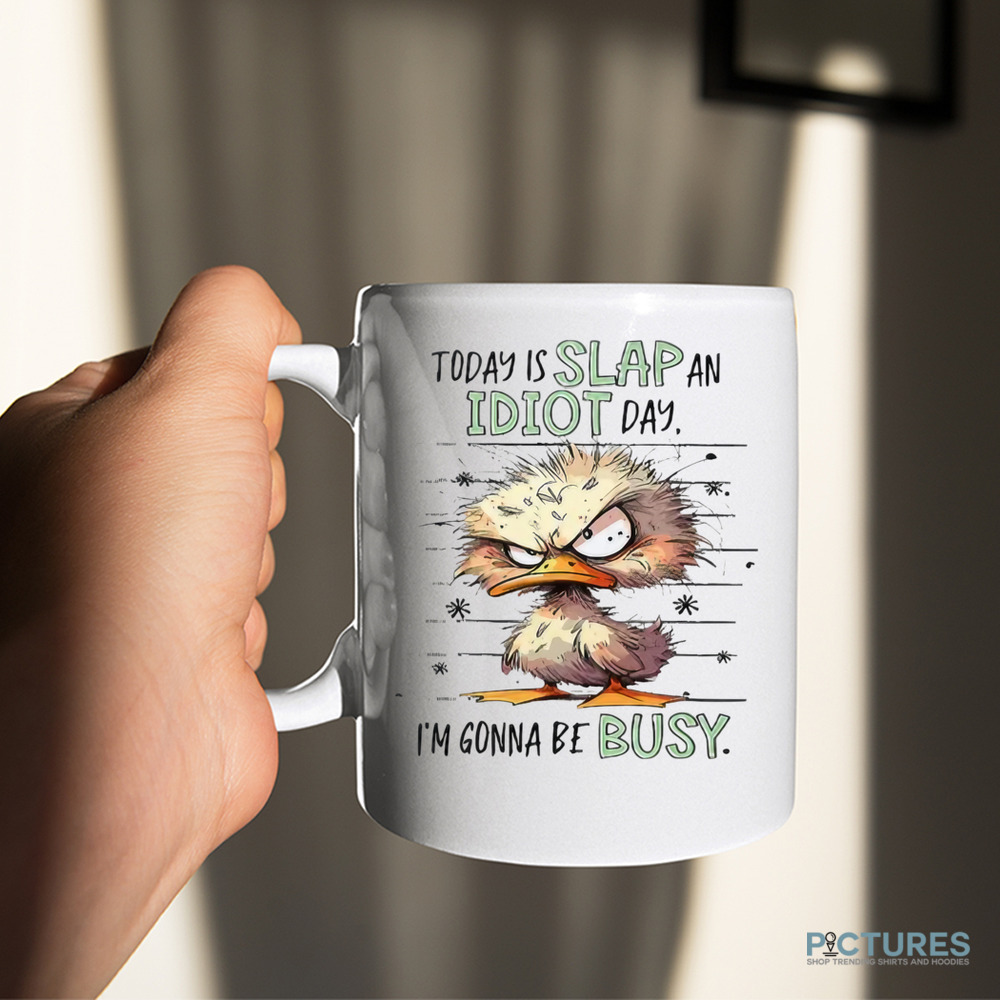 Duck Today Is Slap An Idiot Day I’m Gonna Be Busy Shirt Duck Today Is Slap An Idiot Day I’m Gonna Be Busy Shirt