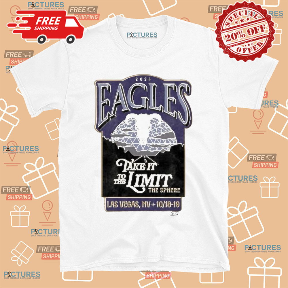 Eagles Take It To The Limit The Sphere Las Vegas, Nv Oct 18-19, 2024 Shirt Eagles Take It To The Limit The Sphere Las Vegas, Nv Oct 18-19, 2024 Shirt
