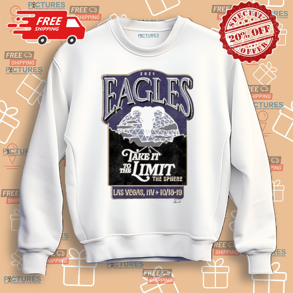 Eagles Take It To The Limit The Sphere Las Vegas, Nv Oct 18-19, 2024 Shirt Eagles Take It To The Limit The Sphere Las Vegas, Nv Oct 18-19, 2024 Shirt