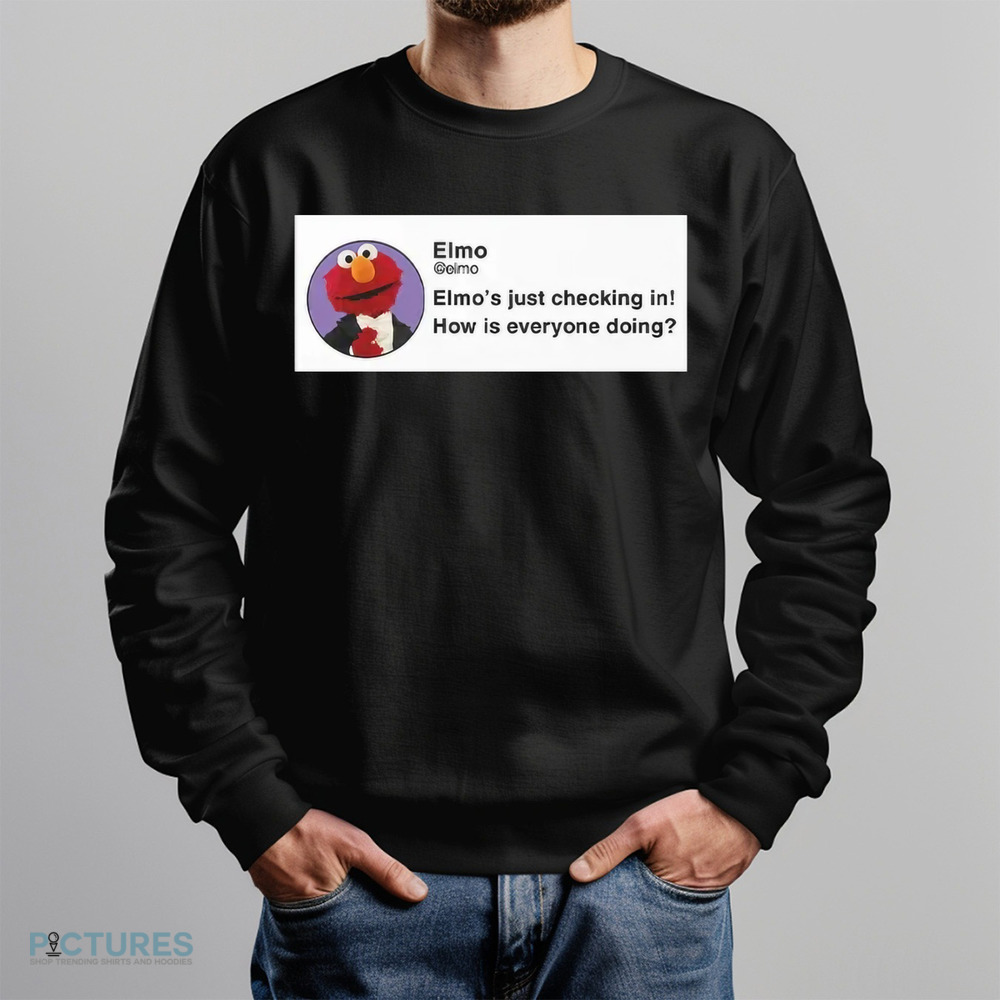 Elmo's Just Checking In How Is Everyone Doing Shirt