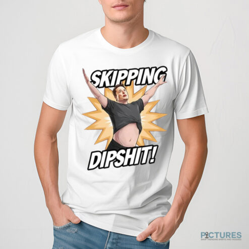Elon Musk Skipping Dipshit Shirt