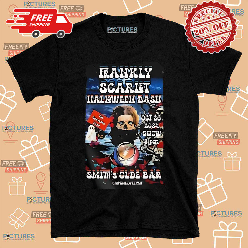 Frankly Scarlet Halloween Bash The Grateful Dead Smith’s Olde Bar Atlanta, Ga Oct 26 2024 Shirt