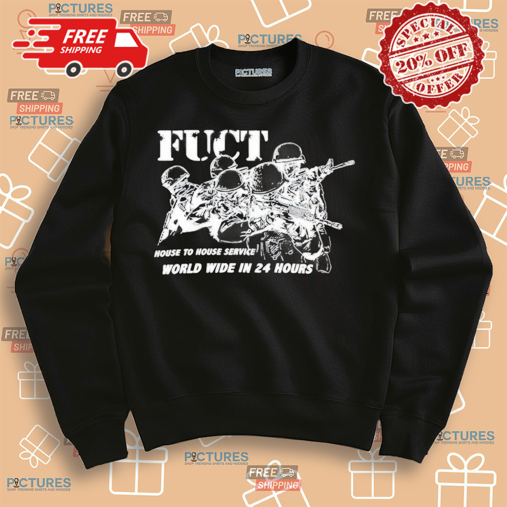 Fuct House To House Service World Wide In 24 Hours Shirt