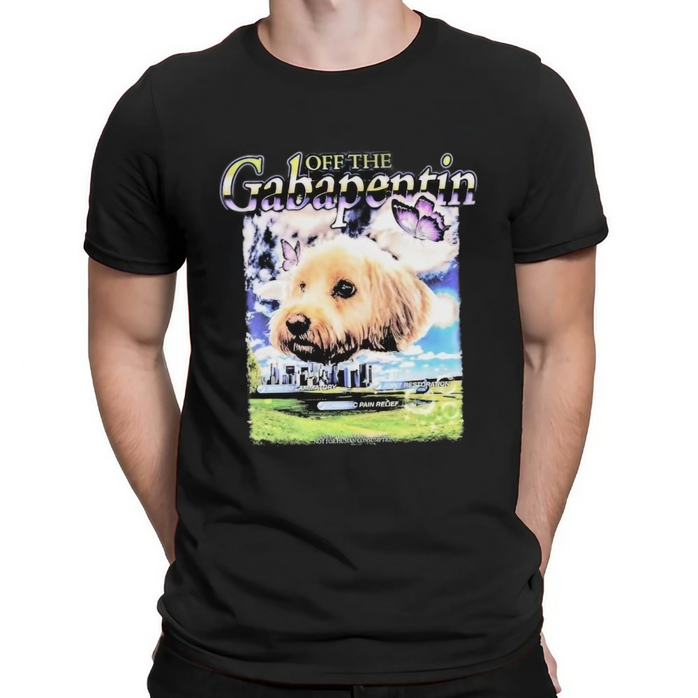 Gabapentin Of The Dog Shirt