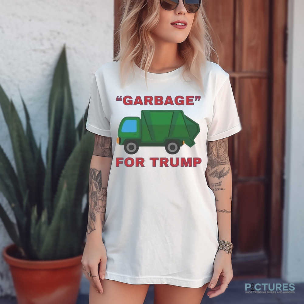 Garbage Truck Garbage For Trump 2024 Maga Shirt