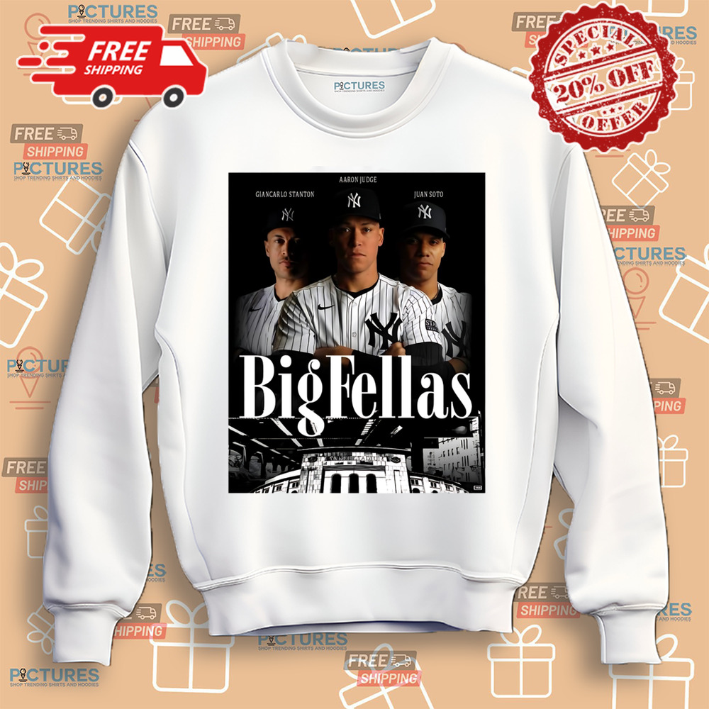 Giancarlo Stanton Aaron Judge Juan Soto New York Yankees Big Fellas Shirt