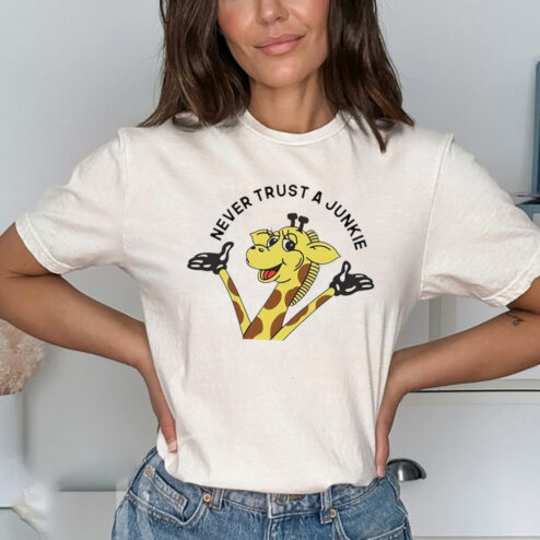 Giraffe never trust a junkie shirt