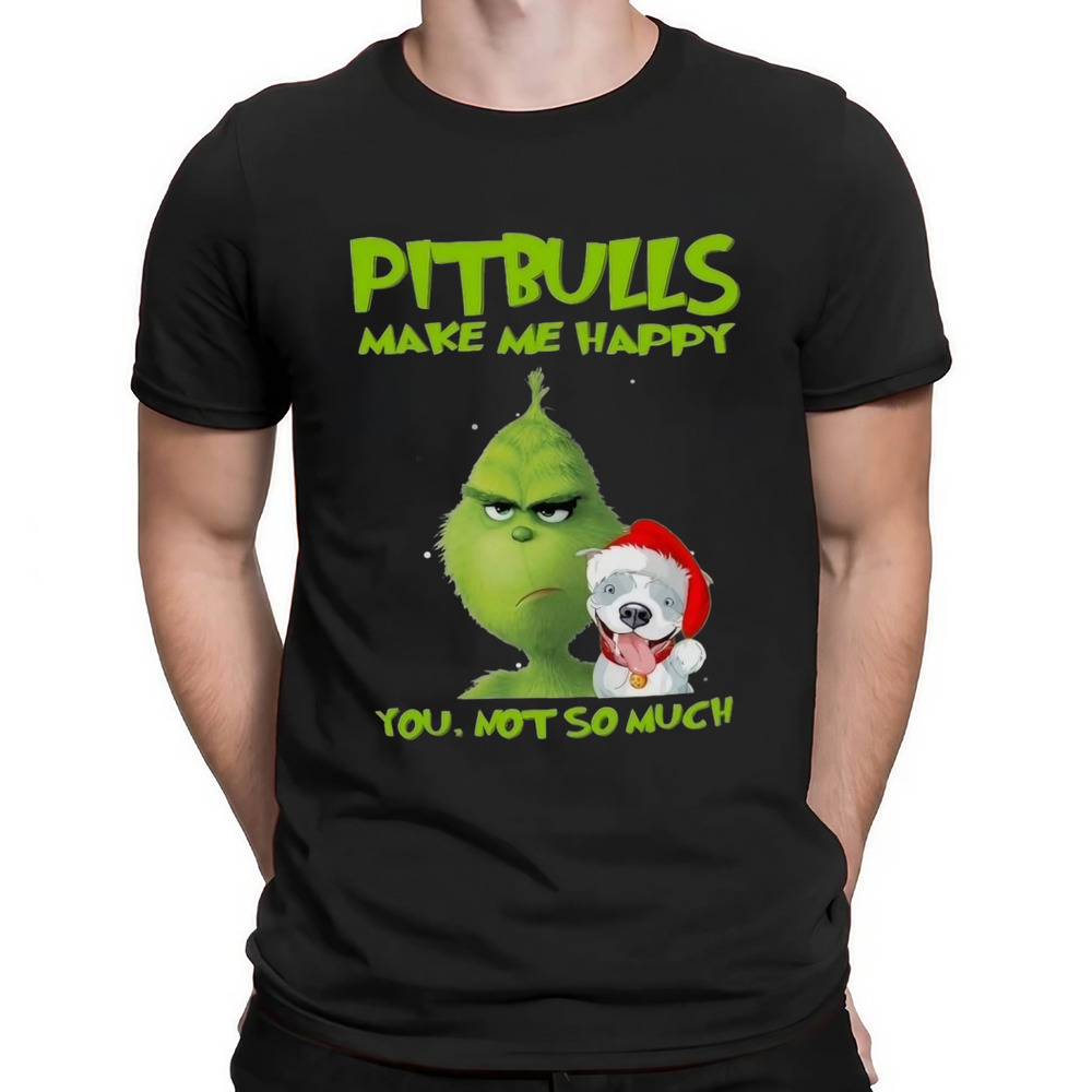 Grinch Pitbulls Make Me Happy You Not So Much Dog Christmas Shirt