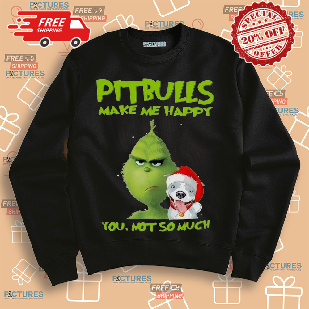 Grinch Pitbulls Make Me Happy You Not So Much Dog Christmas Shirt