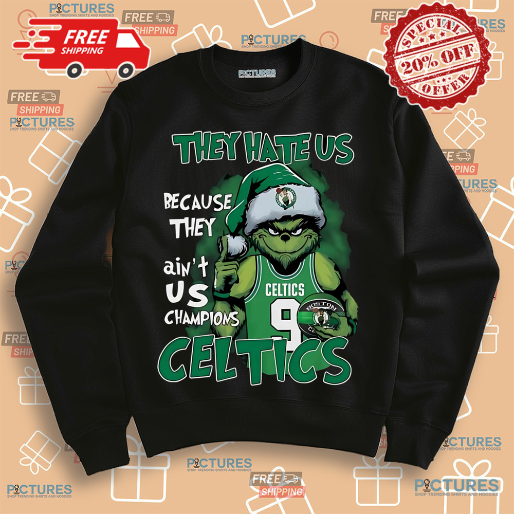 Grinch They Hate Us Because They Ain’t Us Champions Celtics NBA Final Shirt Grinch They Hate Us Because They Ain’t Us Champions Celtics NBA Final Shirt
