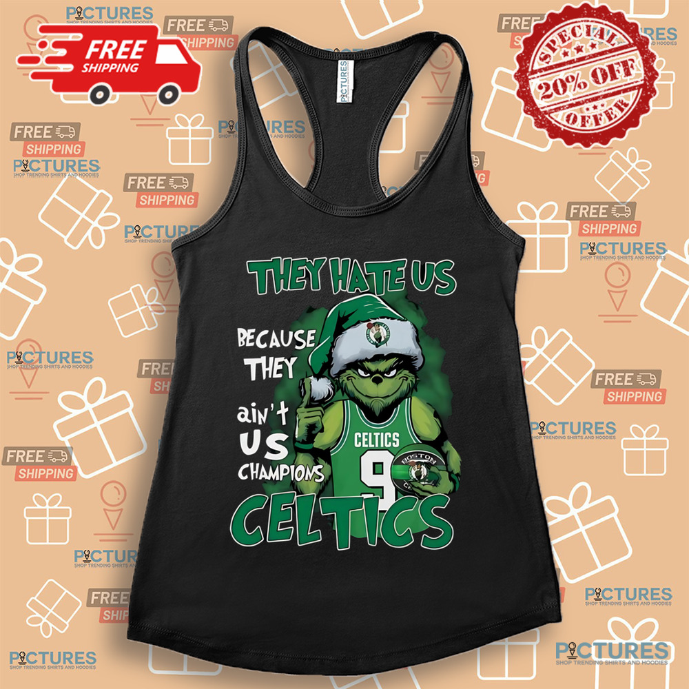 Grinch They Hate Us Because They Ain’t Us Champions Celtics NBA Final Shirt Grinch They Hate Us Because They Ain’t Us Champions Celtics NBA Final Shirt