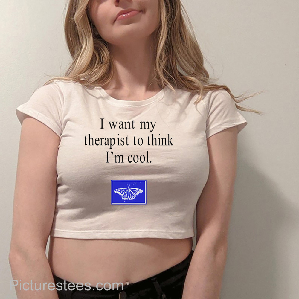 Haley Blais I Want My Therapist To Think I'm Cool shirt