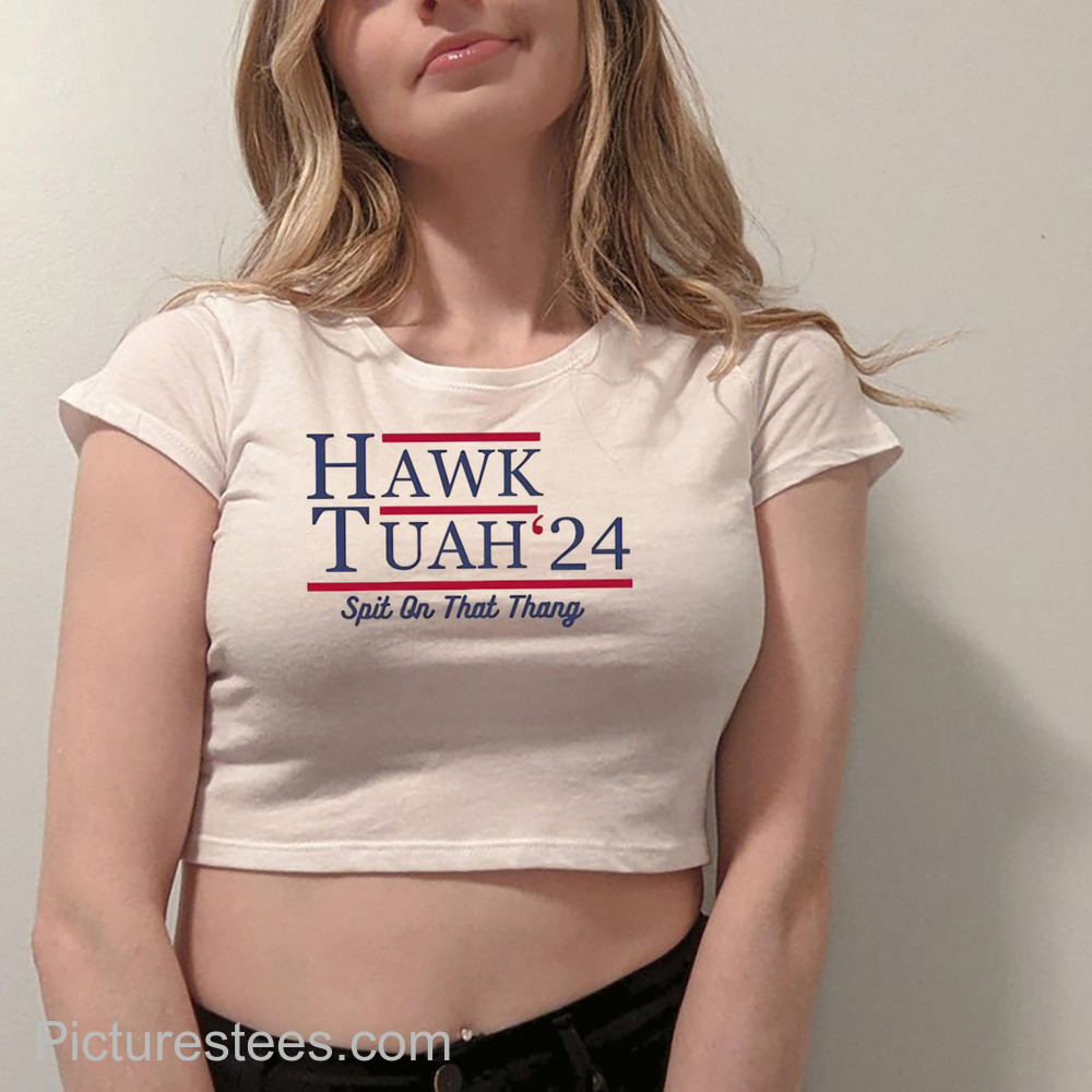 Hawk Tuah 24 Spit On That Thang Shirt
